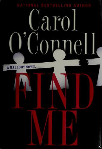 Carol O'Connell: Find me (2006, G.P. Putnam's Sons)