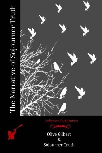 Olive Gilbert, Sojourner Truth: The Narrative of Sojourner Truth (Paperback, 2016, Createspace Independent Publishing Platform, CreateSpace Independent Publishing Platform)