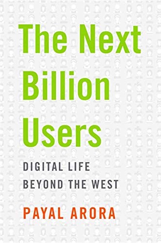 Payal Arora: The Next Billion Users (Hardcover, 2019, Harvard University Press)
