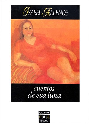 Isabel Allende, Eva Allende, Eva Luna: Cuentos de Eva Luna (2004, Plaza & Janés)