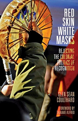 Glen Sean Coulthard: Red Skin, White Masks (2014, Univ Of Minnesota Press)