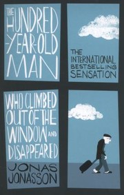 Jonas Jonasson: Hundred year old Man Who Climbed Out Of The Window And Disappeared (2012, Hesperus Press Ltd)