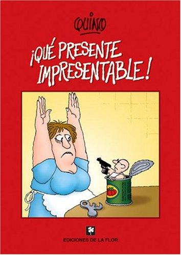 Quino: Que Presente Impresentable! (Paperback, Spanish language, 2004, De La Flor)