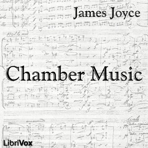 James Joyce: Chamber Music (EBook, 2006, LibriVox)