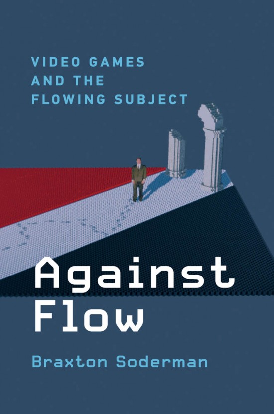 Braxton Soderman: Against Flow (Hardcover, 2021, MIT Press)