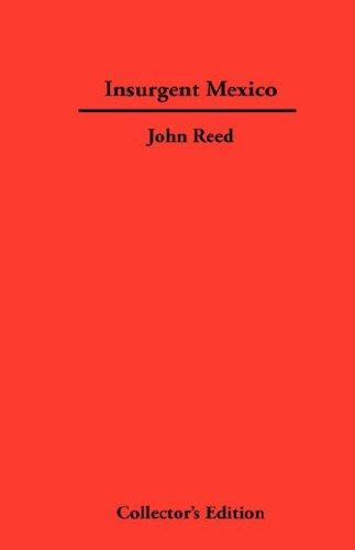 John Reed: Insurgent Mexico (Hardcover, 2007, Synergy International of the Americas, Ltd)