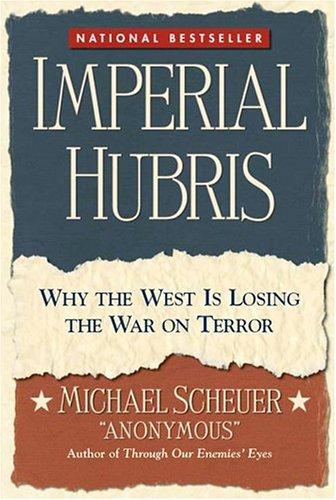 Michael Scheuer: Imperial Hubris (Paperback, 2005, Potomac Books Inc.)