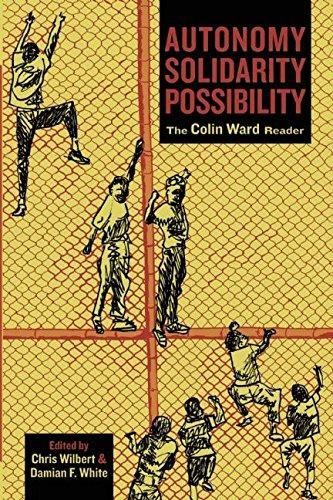 Colin Ward: Autonomy, Solidarity, Possibility (Paperback, 2011, AK Press)