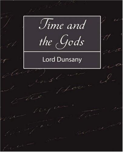 Lord Dunsany: Time and the Gods (Paperback, 2007, Book Jungle)