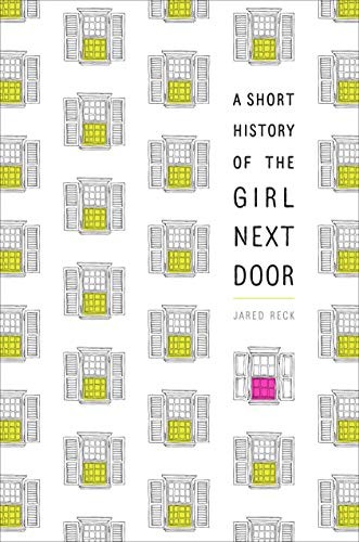 Jared Reck: A Short History of the Girl Next Door (Paperback, 2018, Ember)