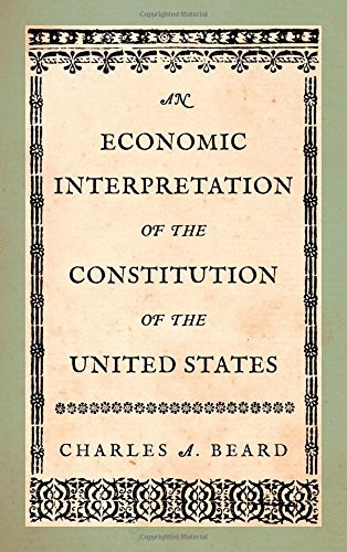 Charles Austin Beard: An economic interpretation of the Constitution of the United States (Hardcover, 2011, The Lawbook Exchange, Ltd.)