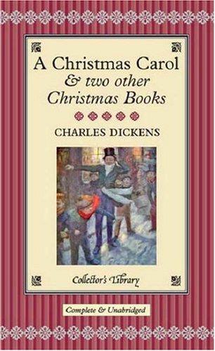 Charles Dickens: A Christmas Carol and Two Other Christmas Books (Hardcover, 2004, Collector's Library)