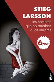 Stieg Larsson: Millennium 1. Los hombres que no amaban a las mujeres (2017, Booket)