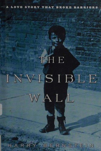 Harry Bernstein: The invisible wall (2007, Ballantine Books)