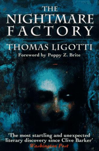Thomas Ligotti: The nightmare factory (1996, Carroll & Graf Publishers, Distributed by Publishers Group West)