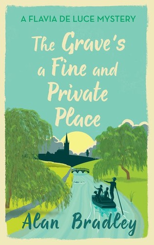 Alan Bradley: The Grave's a Fine and Private Place (Flavia de Luce, #9) (2018)