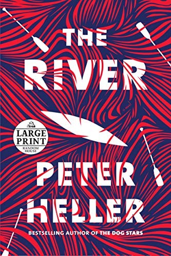 Peter Heller: The River (Paperback, 2019, Random House Large Print)