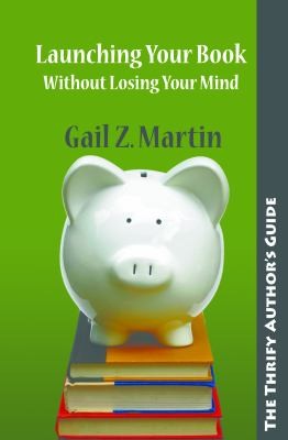 The Thrifty Authors Guide To Launching Your Book Without Losing Your Mind (2010, Comfort Publishing, LLC)