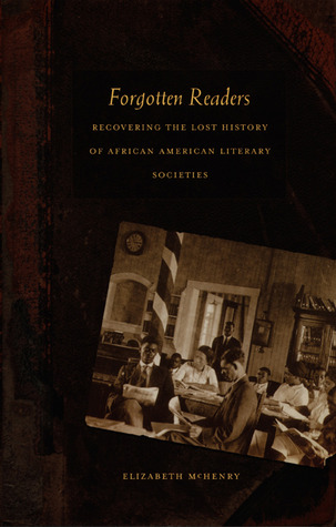 Elizabeth McHenry: Forgotten readers (2002, Duke University Press)