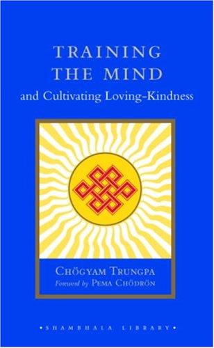 Chögyam Trungpa: Training the mind & cultivating loving-kindness (2005, Shambhala)