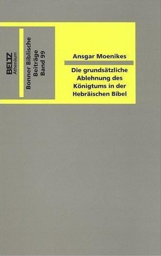 Ansgar Moenikes: Die grundsätzliche Ablehnung des Königtums in der hebräischen Bibel (Paperback, German language, 1995, Beltz Athenäum)