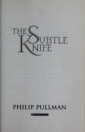 Philip Pullman: The subtle knife (2007, Scholastic)