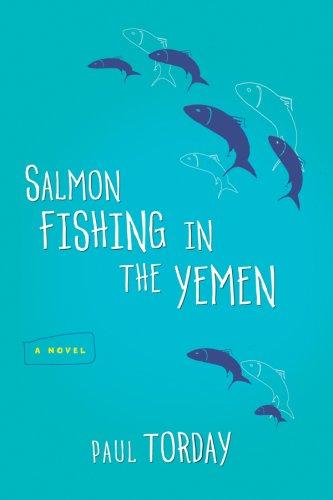 Paul Torday: Salmon Fishing in the Yemen (2007, Harcourt)