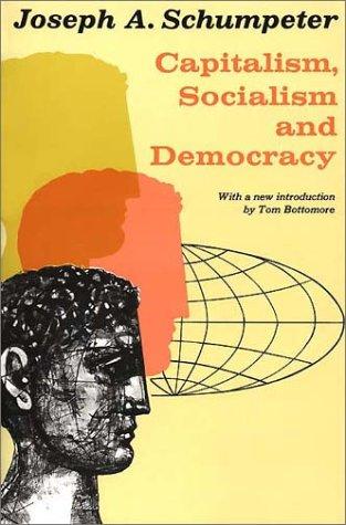 Joseph Alois Schumpeter: Capitalism, Socialism, and Democracy (Paperback, 1962, Harper Perennial)