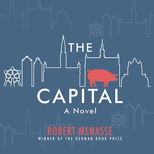 Robert Menasse, Jamie Bulloch, Gildart Jackson: The Capital (AudiobookFormat, 2019, HighBridge Audio)