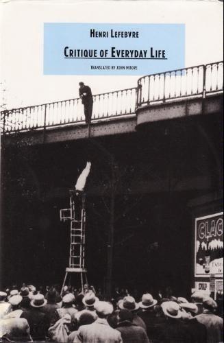 Henri Lefebvre: Critique of everyday life (1991, Verso Books)