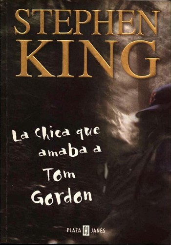 Stephen King: La chica que amaba a Tom Gordon (Hardcover, Spanish language, 2000, Plaza & Janés Editores, S.A.)