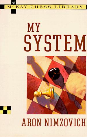 Aron Nimzovich: My System (Paperback, 1979, Three Rivers Press)