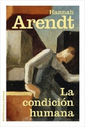 Hannah Arendt: La condición humana (Paperback, Spanish language, 2016, Paidós)