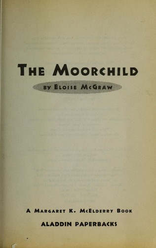 Eloise Jarvis McGraw: The Moorchild (1996, Simon & Schuster.)