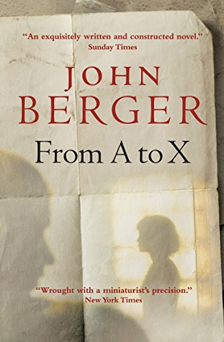 John Berger: From A to X (Verso)