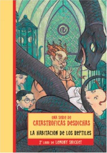Lemony Snicket: La Habitacion de Los Reptiles (A Series of Unfortunate Events #2) (Paperback, Spanish language, 2004, Montena)