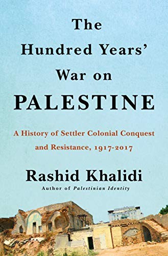 Rashid Khalidi: The Hundred Years' War on Palestine (2020, Metropolitan Books)