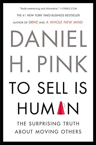 Daniel H. Pink: To Sell Is Human (Paperback, 2013, Daniel H Pink, Riverhead Books)
