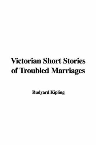 Rudyard Kipling: Victorian Short Stories of Troubled Marriages (Paperback, 2006, IndyPublish)