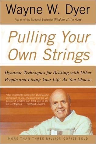 Wayne W. Dyer: Pulling your own strings (1991, HarperPerennial)