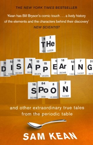 Sam Kean: Disappearing Spoon and Other True Tales of Madness, Love, and the History of the World from the Periodic Table of the Elements (Paperback, 2011, imusti, Black Swan Books, Limited)