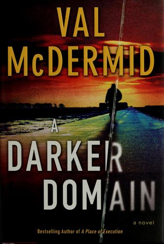 Val McDermid: A darker domain (2009, Harper)