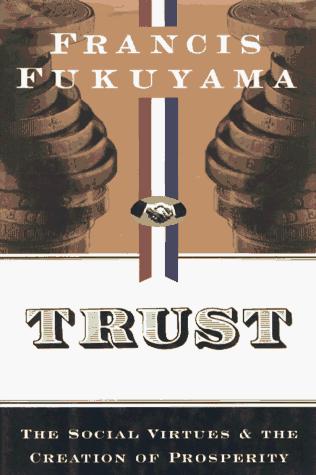 Francis Fukuyama: Trust (1995, Free Press)