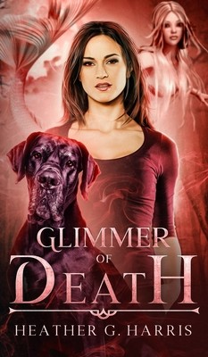 Heather G. Harris: Glimmer of Death (Paperback, Heather G Harris)
