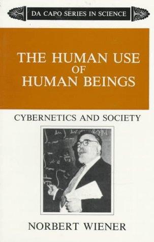 Norbert Wiener: The human use of human beings (1988)
