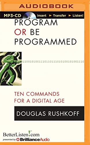 Douglas Rushkoff: Program or Be Programmed (AudiobookFormat, BetterListen, Brilliance Audio)