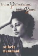 Suheir Hammad: Born Palestinian, born Black (1996, Published for Harlem River Press by Writers and Readers Pub.)