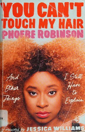 Phoebe Robinson: You can't touch my hair and other things I still have to explain (2016)