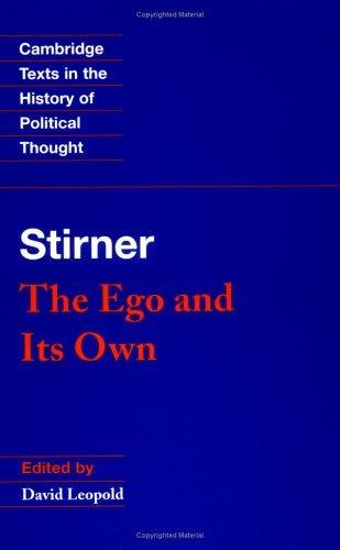 Max Stirner: The Ego and Its Own (1995, Cambridge University Press)