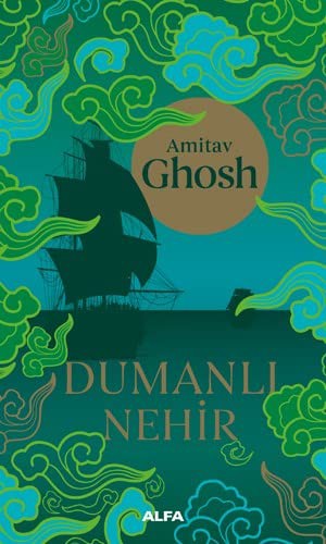 Amitav Ghosh: Dumanlı Nehir (Paperback, Alfa Yayinlari)